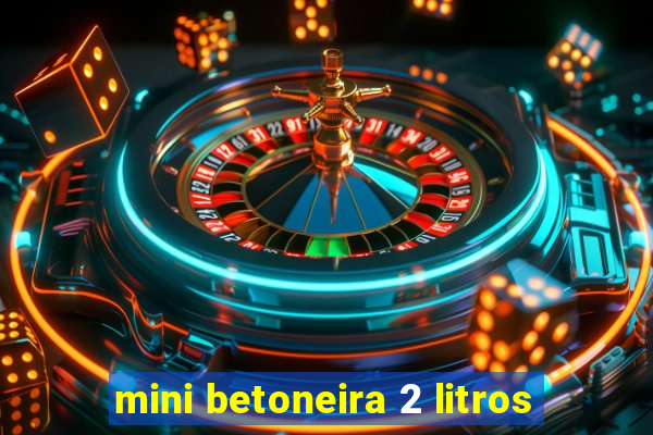 mini betoneira 2 litros